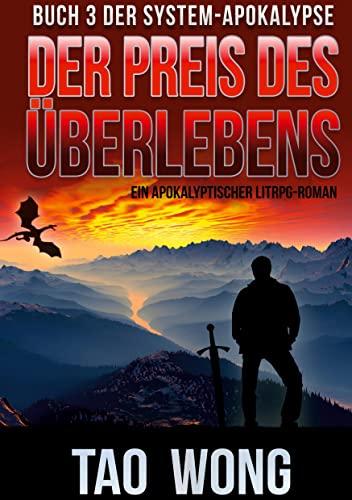 Der Preis des Überlebens: Ein Apokalyptischer LitRPG-Roman (Die System-Apokalypse)