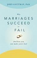 Why Marriages Succeed or Fail: And How You Can Make Yours Last