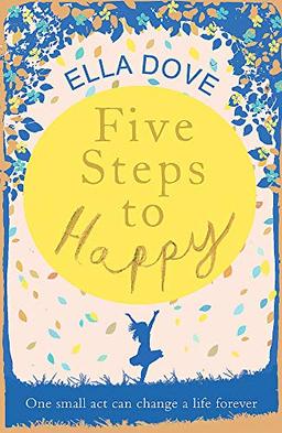 Five Steps to Happy: An uplifting novel based on a true story