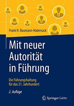 Mit neuer Autorität in Führung: Die Führungshaltung für das 21. Jahrhundert