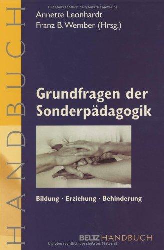 Grundfragen der Sonderpädagogik: Bildung - Erziehung - Behinderung. Ein Handbuch (Beltz Handbuch)