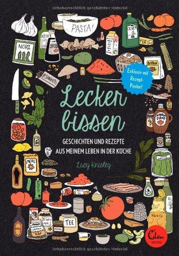 Leckerbissen: Geschichten und Rezepte aus meinem Leben in der Küche