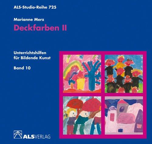 Unterrichtshilfen für Bildende Kunst in der Grundschule, Bd.10, Deckfarben: Lernbereich Farbe