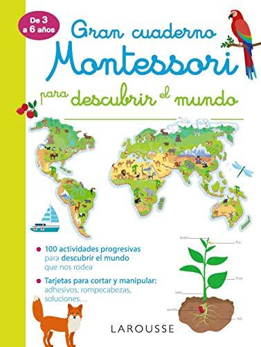 Gran cuaderno Montessori para descubrir el mundo (LAROUSSE - Infantil / Juvenil - Castellano - A partir de 3 años)