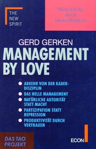 Management by Love. Mehr Erfolg durch Menschlichkeit