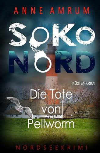 SoKo Nord - Die Tote von Pellworm: Küstenkrimi Nordseekrimi