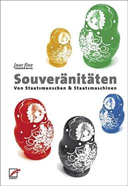 Souveränitäten: Von Staatsmenschen und Staatsmaschinen