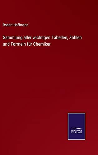 Sammlung aller wichtigen Tabellen, Zahlen und Formeln für Chemiker