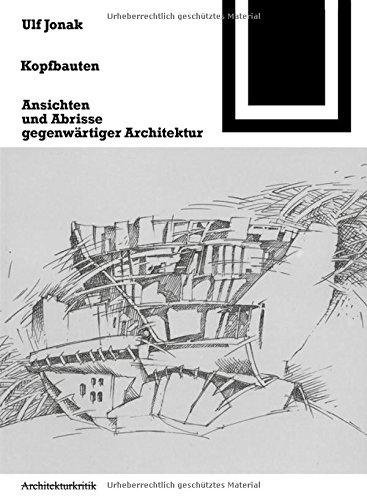 Kopfbauten: Ansichten und Abrisse gegenwärtiger Architektur (Bauwelt Fundamente, Band 101)