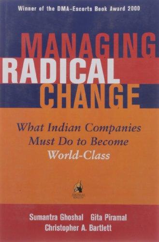 Managing Radical Change: What Indian Companies Do to Become World-Class