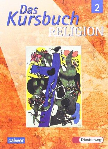 Das Kursbuch Religion 2: Ein Arbeitsbuch für den Religionsunterricht im 7./8. Schuljahr