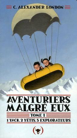 Aventuriers malgré eux. Vol. 1. 1 yak, 2 yétis, 3 explorateurs