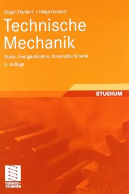 Technische Mechanik: Statik, Festigkeitslehre, Kinematik/Kinetik