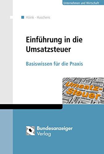 Einführung in die Umsatzsteuer: Basiswissen für die Praxis