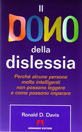 Il dono della dislessia. Perché alcune persone molto intelligenti non possono leggere e come possono imparare