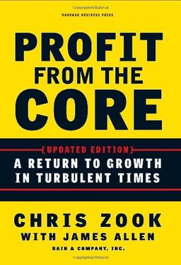 Profit from the Core: A Return to Growth in Turbulent Times