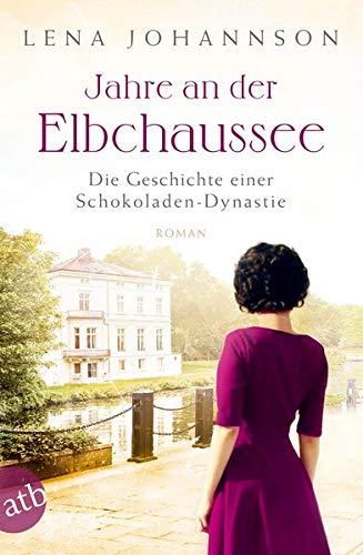 Jahre an der Elbchaussee: Die Geschichte einer Schokoladen-Dynastie (Die große Hamburg-Saga, Band 2)