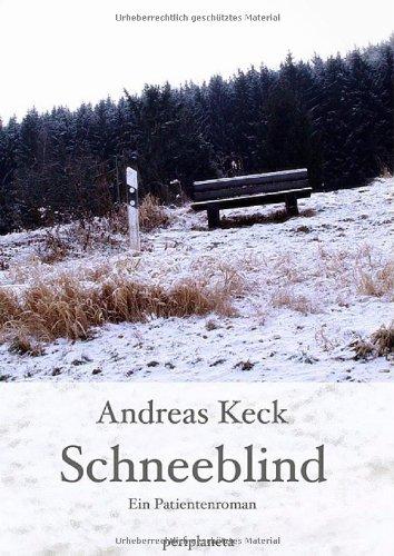 Schneeblind: Ein Patientenroman