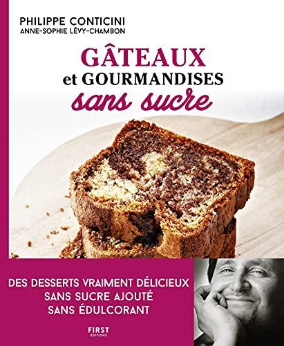 Gâteaux et gourmandises sans sucre : des desserts vraiment délicieux sans sucre ajouté, sans édulcorant