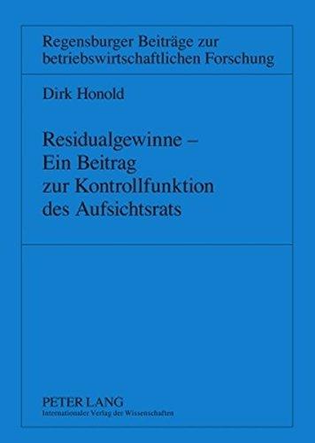 Residualgewinne - Ein Beitrag zur Kontrollfunktion des Aufsichtsrats (Regensburger Beiträge zur betriebswirtschaftlichen Forschung)