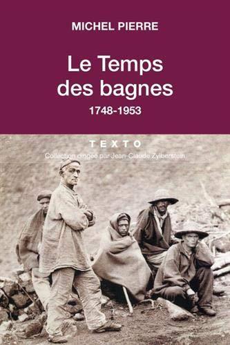 Le temps des bagnes : 1748-1953