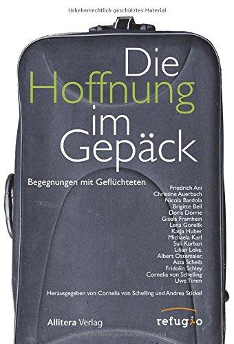 Die Hoffnung im Gepäck. Begegnungen mit Geflüchteten