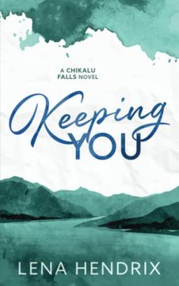 Keeping You: A Chikalu Falls Special Edition