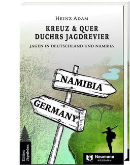 Kreuz & Quer durchs Jagdrevier: Jagen in Deutschland und Namibia