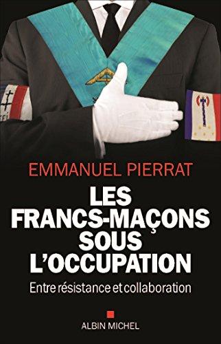 Les francs-maçons sous l'Occupation : entre résistance et collaboration