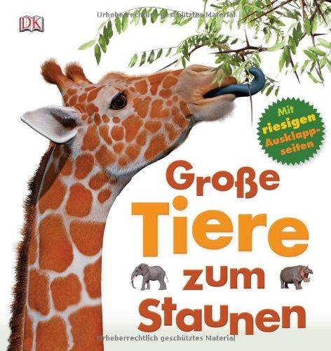 Große Tiere zum Staunen, mit riesigen Ausklappseiten