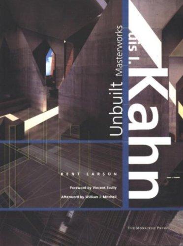 Louis I. Kahn: The Unbuilt Works