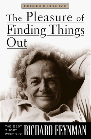 The Pleasure Of Finding Things Out: The Best Short Works Of Richard Feynman: The Best Short Works of Richard P.Feynman (Helix Books)