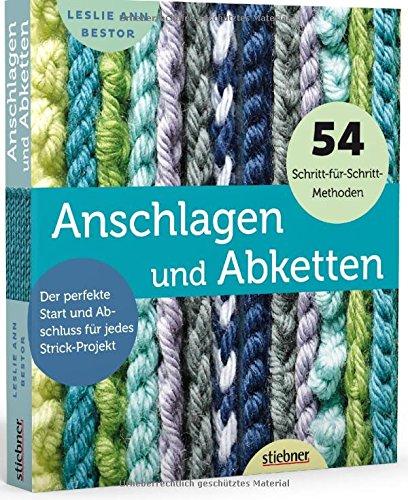 Anschlagen und Abketten - Der perfekte Start und Abschluss für jedes Strick-Projekt