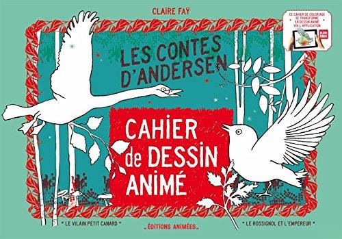 Les contes d'Andersen : Le vilain petit canard, Le rossignol et l'empereur : cahier de dessin animé