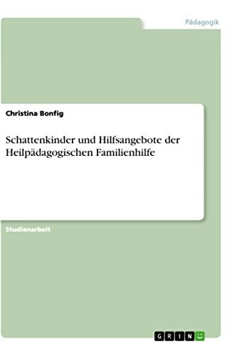 Schattenkinder und Hilfsangebote der Heilpädagogischen Familienhilfe