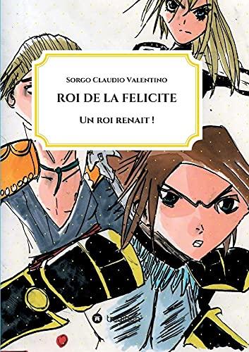 ROI DE LA FELICITE: UN ROI RENAIT !