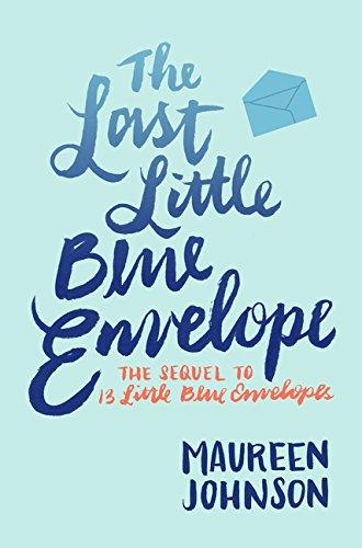 The Last Little Blue Envelope (13 Little Blue Envelopes, Band 2)