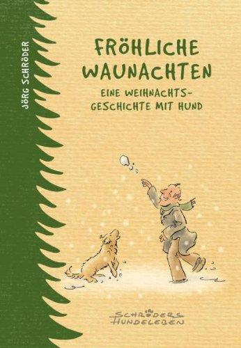 Fröhliche Waunachten: Eine Weihnachtsgeschichte mit Hund