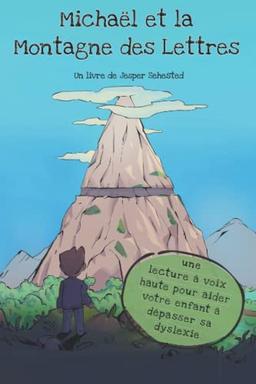 Michaël et la Montagne des Lettres: une lecture à voix haute pour aider votre enfant à dépasser sa dyslexie