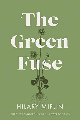 The Green Fuse: …our deep connection with the power of plants