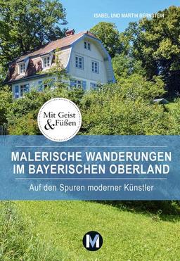 Malerische Wanderungen im Bayerischen Oberland: Auf den Spuren moderner Künstler