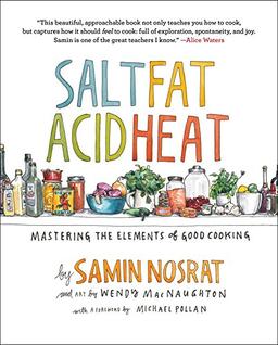 Salt, Fat, Acid, Heat: Mastering the Elements of Good Cooking