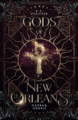 Gods of New Orleans - Caera&Anubis: Göttliche urban Romantasy in New Orleans (Vampires of New Orleans, Band 5)