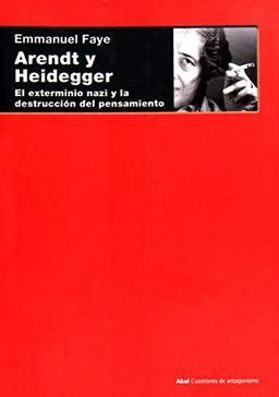 Arendt y Heidegger: El exterminio nazi y la destrucción del pensamiento (Cuestiones de antagonismo, Band 108)