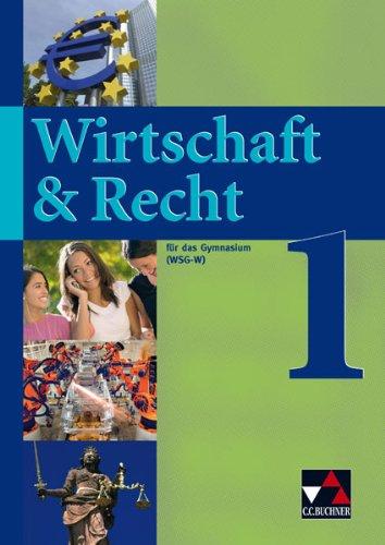 Wirtschaft & Recht (WSG-W): Wirtschaft & Recht 1. Mittelstufe Gymnasium WSG-W: Bayern