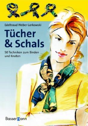 Tücher & Schals: 50 Techniken zum Binden und Knoten