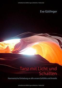 Tanz mit Licht und Schatten: Harmonische Einladung an alle unsere Gefühle und Anteile