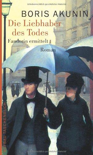 Die Liebhaber des Todes: Fandorin ermittelt. Roman