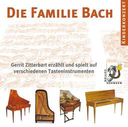 Die Familie Bach: Gerrit Zitterbart erzählt und spielt auf verschiedenen Tasteninstrumenten Musik von Johann Sebastian Bach und seinen Söhnen