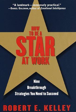 How to Be a Star at Work: 9 Breakthrough Strategies You Need to Succeed